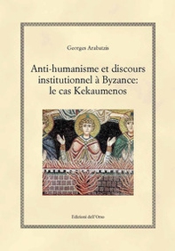Anti-humanisme et discours institutionnel à byzance: le cas kekaumenos - Librerie.coop