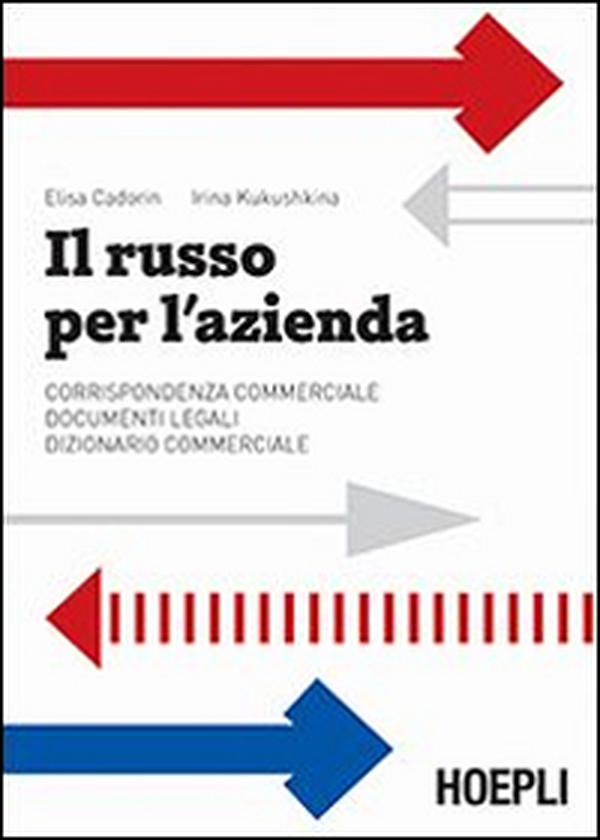 Il russo per l'azienda. Corrispondenza commerciale. Documenti legali. Dizionario commerciale - Librerie.coop Il russo per l'azienda. Corrispondenza commerciale. Documenti legali. Dizionario commerciale - Librerie.coop