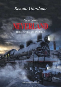 Next stop neverland. The novel of insulin - Librerie.coop