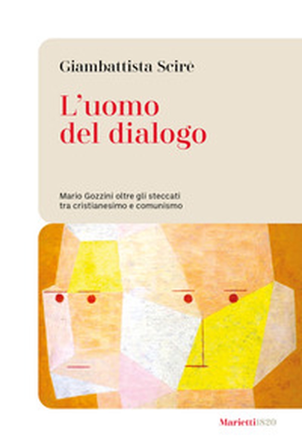 L'uomo del dialogo. Mario Gozzini oltre gli steccati tra cristianesimo e comunismo - Librerie.coop L'uomo del dialogo. Mario Gozzini oltre gli steccati tra cristianesimo e comunismo - Librerie.coop