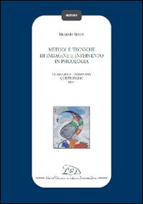 Metodi e tecniche di indagine e intervento in psicologia. Colloquio-Intervista-Questionario-Test - Librerie.coop Metodi e tecniche di indagine e intervento in psicologia. Colloquio-Intervista-Questionario-Test - Librerie.coop