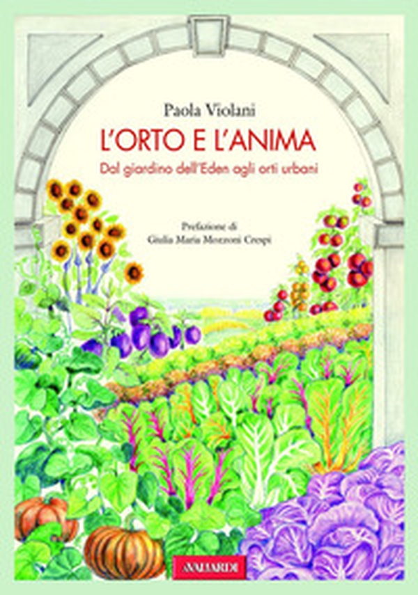 L'orto e l'anima. Dal giardino dell'Eden agli orti urbani - Librerie.coop L'orto e l'anima. Dal giardino dell'Eden agli orti urbani - Librerie.coop