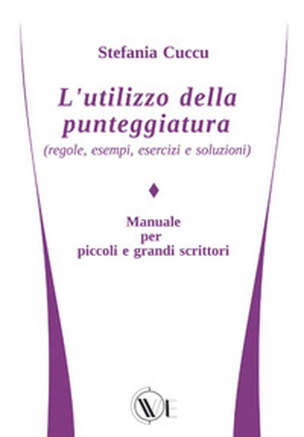 L'utilizzo della punteggiatura (regole, esempi, esercizi e soluzioni) - Librerie.coop L'utilizzo della punteggiatura (regole, esempi, esercizi e soluzioni) - Librerie.coop