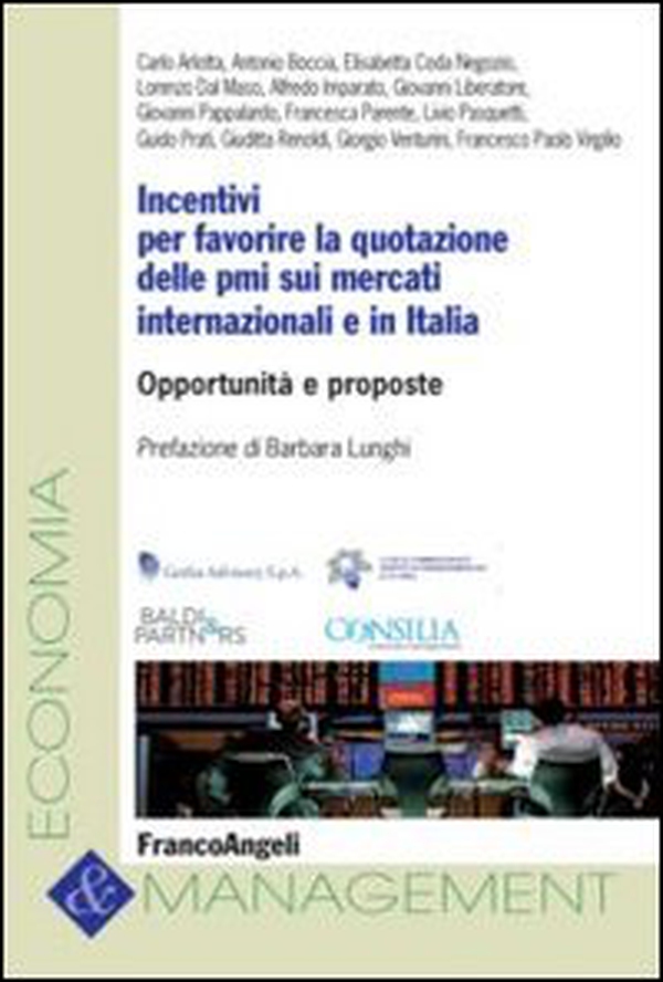 Incentivi per favorire la quotazione delle PMI sui mercati internazionali e in Italia. Opportunità e proposte - Librerie.coop Incentivi per favorire la quotazione delle PMI sui mercati internazionali e in Italia. Opportunità e proposte - Librerie.coop