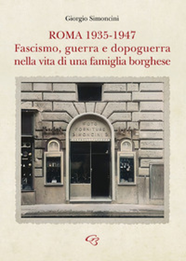 Roma 1935-1947. Fascismo, guerra e dopoguerra nella vita di una famiglia borghese - Librerie.coop Roma 1935-1947. Fascismo, guerra e dopoguerra nella vita di una famiglia borghese - Librerie.coop