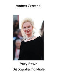 Patty Pravo. Discografia mondiale - Librerie.coop
