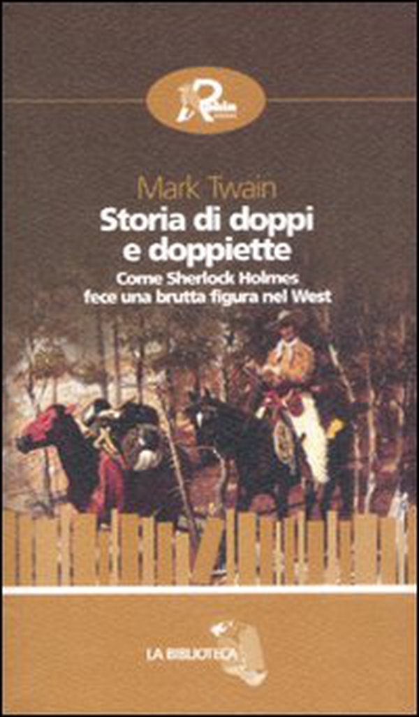 Storia di doppi e doppiette. Come Sherlock Holmes fece una brutta figura nel West - Librerie.coop Storia di doppi e doppiette. Come Sherlock Holmes fece una brutta figura nel West - Librerie.coop