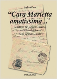 «Cara Marietta amatissima...». Le lettere di Gabriele Perrino, contadino del Roero nella grande guerra - Librerie.coop