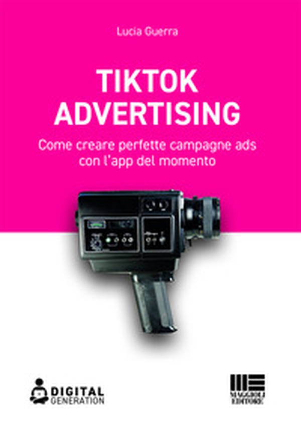 Tik Tok advertising. Come creare perfette campagne ads con l'app del momento - Librerie.coop Tik Tok advertising. Come creare perfette campagne ads con l'app del momento - Librerie.coop
