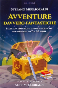 Avventure davvero fantastiche. Fiabe avventurose e storie magiche per bambini da 0 a 99 anni - Librerie.coop