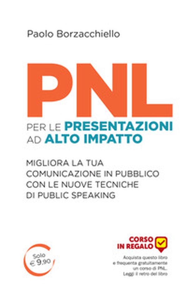 PNL per le presentazioni ad alto impatto. Migliora la tua comunicazione in pubblico con le nuove tecniche di public speaking - Librerie.coop PNL per le presentazioni ad alto impatto. Migliora la tua comunicazione in pubblico con le nuove tecniche di public speaking - Librerie.coop
