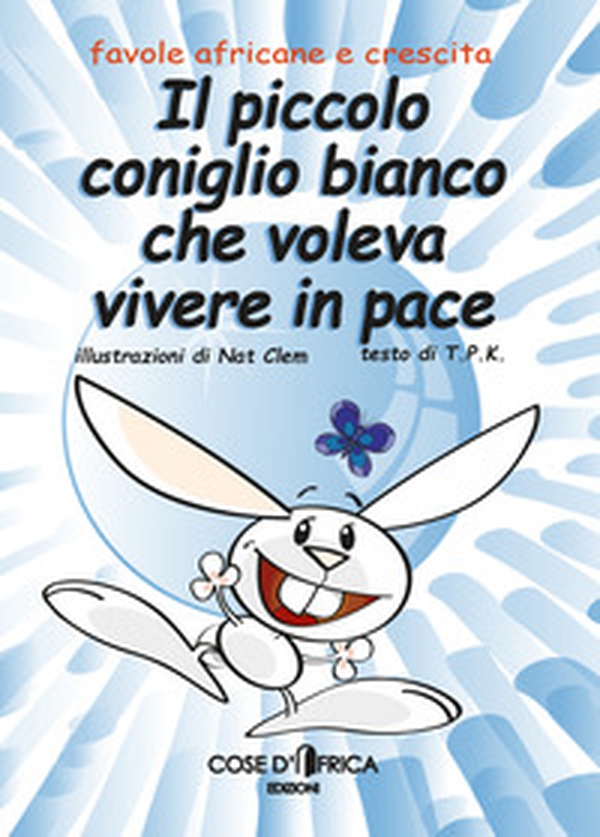 Il piccolo coniglio bianco che voleva vivere in pace - Librerie.coop Il piccolo coniglio bianco che voleva vivere in pace - Librerie.coop