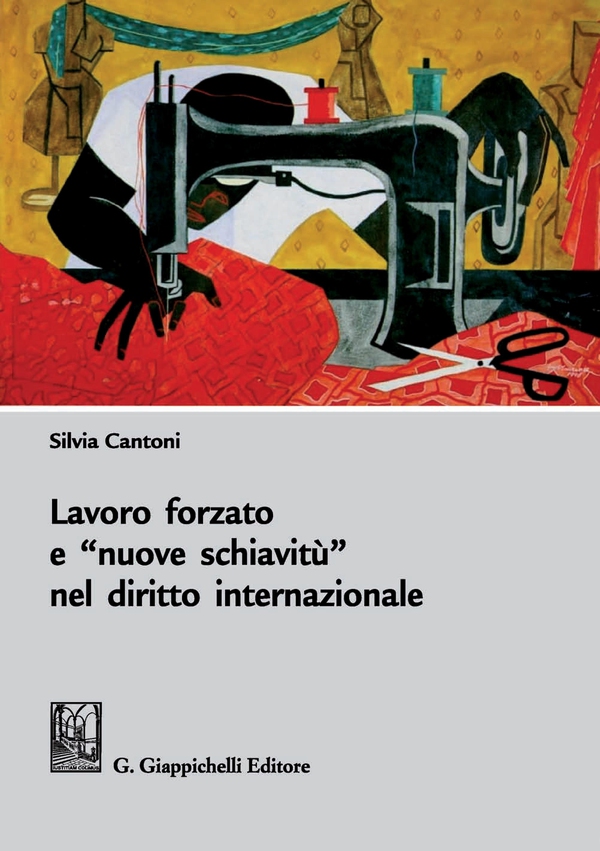 Lavoro forzato e nuove schiavitù nel diritto internazionale - Librerie.coop Lavoro forzato e nuove schiavitù nel diritto internazionale - Librerie.coop