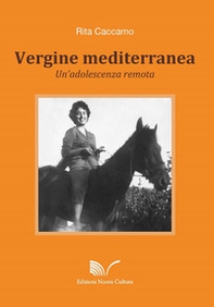 Vergine mediterranea. Un'adolescenza remota - Librerie.coop
