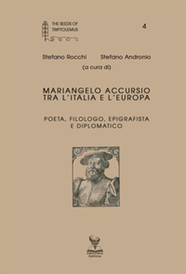 Mariangelo Accursio tra l'Italia e l'Europa poeta, filologo, epigrafista e diplomatico - Librerie.coop Mariangelo Accursio tra l'Italia e l'Europa poeta, filologo, epigrafista e diplomatico - Librerie.coop