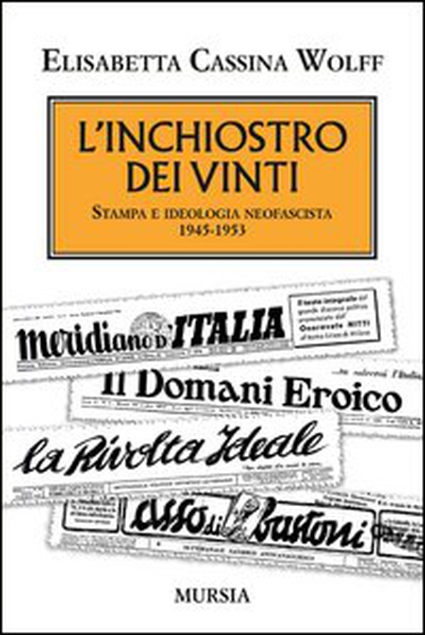 L'inchiostro dei vinti. Stampa e ideologia neofascista. 1945-1953 - Librerie.coop L'inchiostro dei vinti. Stampa e ideologia neofascista. 1945-1953 - Librerie.coop