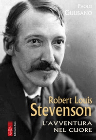 Robert Louis Stevenson. L'avventura nel cuore - Librerie.coop