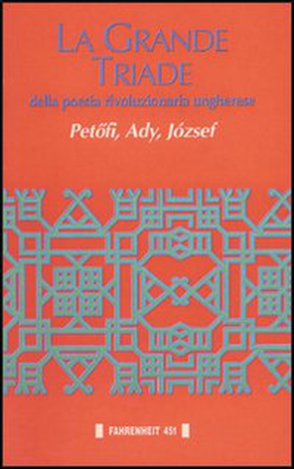 La grande triade della poesia rivoluzionaria ungherese - Librerie.coop La grande triade della poesia rivoluzionaria ungherese - Librerie.coop
