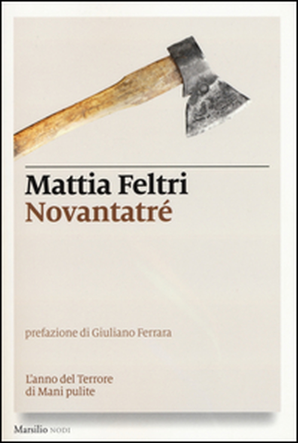 Novantatré. L'anno del terrore di Mani pulite - Librerie.coop Novantatré. L'anno del terrore di Mani pulite - Librerie.coop