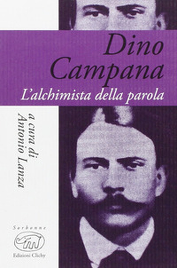 Dino Campana. L'alchimista della parola - Librerie.coop Dino Campana. L'alchimista della parola - Librerie.coop