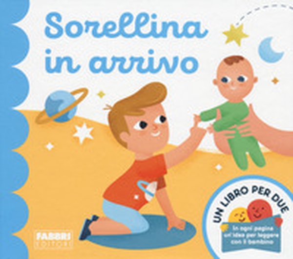 Sorellina in arrivo. Un libro per due - Librerie.coop Sorellina in arrivo. Un libro per due - Librerie.coop
