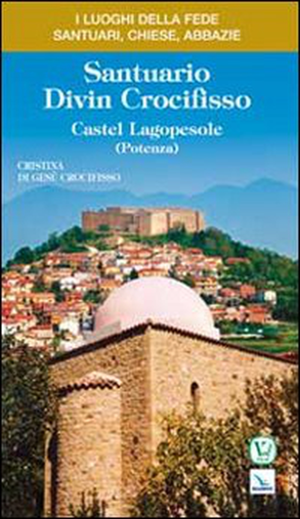 Santuario Divin Crocifisso. Castel Lagopesole (Potenza) - Librerie.coop Santuario Divin Crocifisso. Castel Lagopesole (Potenza) - Librerie.coop