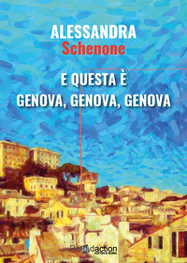 E questa è Genova, Genova, Genova - Librerie.coop E questa è Genova, Genova, Genova - Librerie.coop