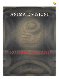 Romolo Romani. Anima e visioni - Librerie.coop