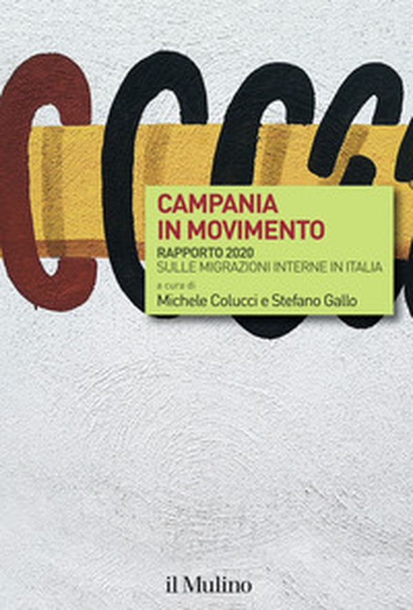 Campania in movimento. Rapporto 2020 sulle migrazioni interne in Italia - Librerie.coop Campania in movimento. Rapporto 2020 sulle migrazioni interne in Italia - Librerie.coop