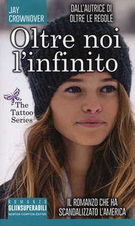 Oltre noi l'infinito. The tattoo series - Librerie.coop