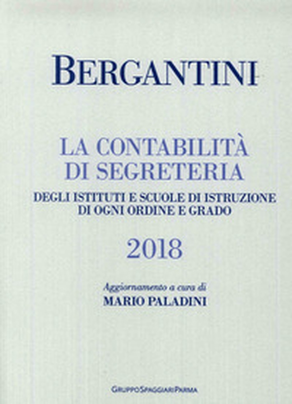 Bergantini. La contabilità di segreteria degli Istituti e Scuole di Istruzione di ogni ordine e grado - Librerie.coop Bergantini. La contabilità di segreteria degli Istituti e Scuole di Istruzione di ogni ordine e grado - Librerie.coop