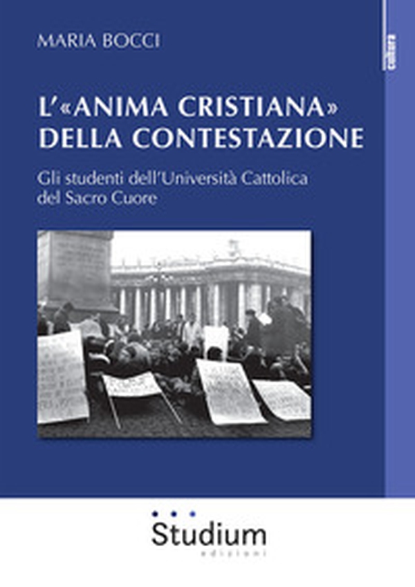 L'«Anima cristiana» della contestazione. Gli studenti dell'Università Cattolica del Sacro Cuore - Librerie.coop L'«Anima cristiana» della contestazione. Gli studenti dell'Università Cattolica del Sacro Cuore - Librerie.coop