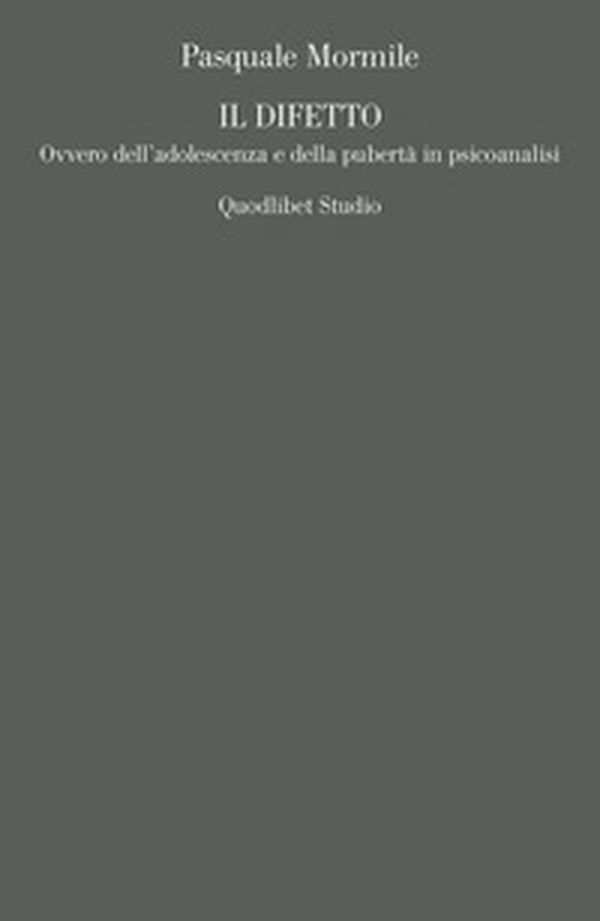 Il difetto. Ovvero dell'adolescenza e della pubertà in psicoanalisi - Librerie.coop Il difetto. Ovvero dell'adolescenza e della pubertà in psicoanalisi - Librerie.coop