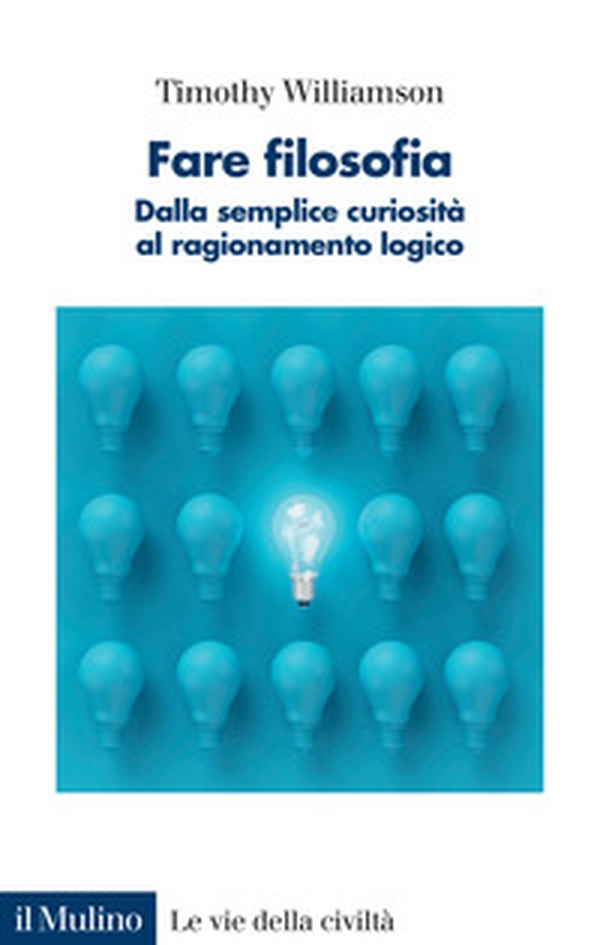 Fare filosofia. Dalla semplice curiosità al ragionamento logico - Librerie.coop Fare filosofia. Dalla semplice curiosità al ragionamento logico - Librerie.coop