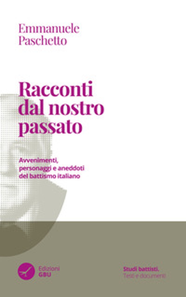 Racconti dal nostro passato. Avvenimenti, personaggi e aneddoti del battismo italiano - Librerie.coop Racconti dal nostro passato. Avvenimenti, personaggi e aneddoti del battismo italiano - Librerie.coop