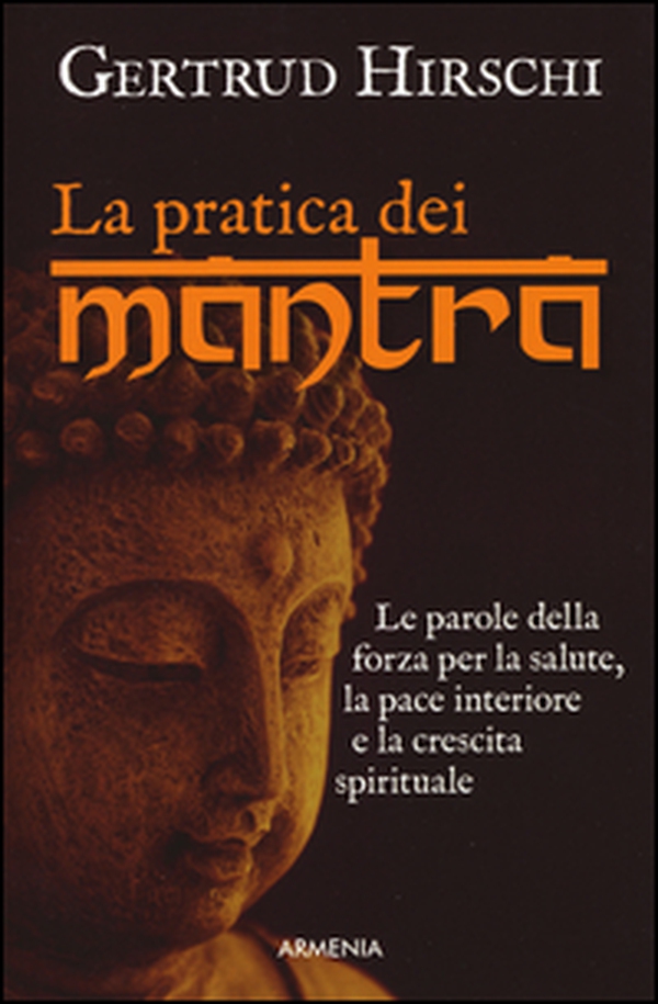 La pratica dei mantra. Le parole della forza per la salute, la pace interiore e la crescita spirituale - Librerie.coop La pratica dei mantra. Le parole della forza per la salute, la pace interiore e la crescita spirituale - Librerie.coop