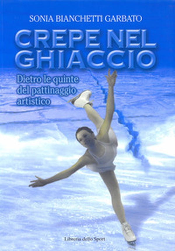 Crepe nel ghiaccio. Dietro le quinte del pattinaggio artistico - Librerie.coop Crepe nel ghiaccio. Dietro le quinte del pattinaggio artistico - Librerie.coop