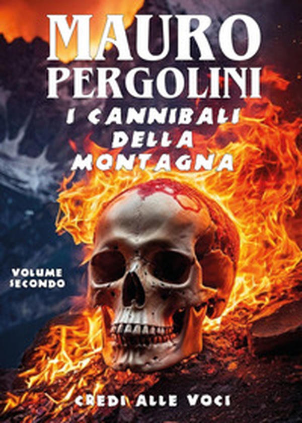 Credi alle voci. I cannibali della montagna - Vol. 2 - Librerie.coop Credi alle voci. I cannibali della montagna - Vol. 2 - Librerie.coop