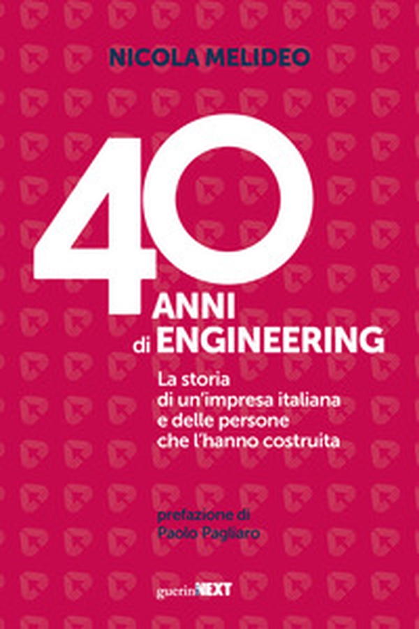 40 anni di Engineering. La storia di un'impresa italiana e delle persone che l'hanno costruita - Librerie.coop 40 anni di Engineering. La storia di un'impresa italiana e delle persone che l'hanno costruita - Librerie.coop