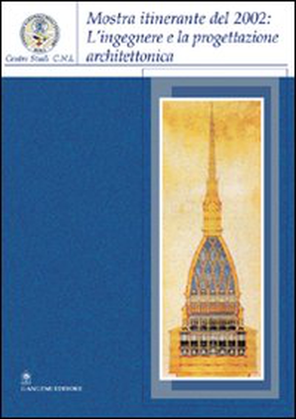 L'ingegnere e la progettazione architettonica. Catalogo della mostra itinerante (2002) - Librerie.coop L'ingegnere e la progettazione architettonica. Catalogo della mostra itinerante (2002) - Librerie.coop