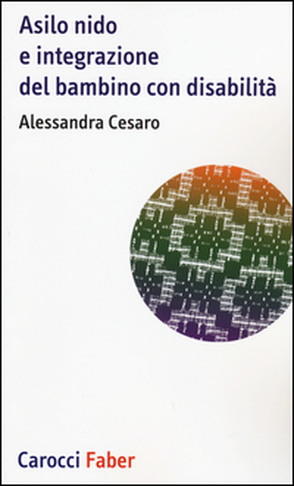 Asilo nido e integrazione del bambino con disabilità - Librerie.coop Asilo nido e integrazione del bambino con disabilità - Librerie.coop