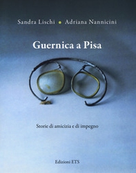 Guernica a Pisa. Storie di amicizia e di impegno - Librerie.coop