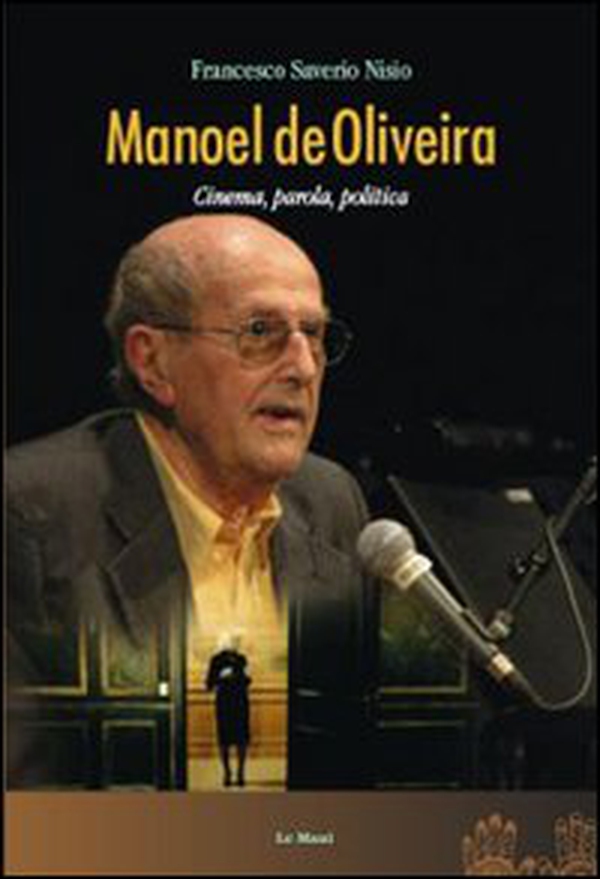 Manoel de Oliveira. Cinema, parola, politica - Librerie.coop Manoel de Oliveira. Cinema, parola, politica - Librerie.coop