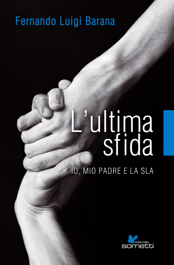 L'ultima sfida. Io, mio padre e la Sla - Librerie.coop L'ultima sfida. Io, mio padre e la Sla - Librerie.coop