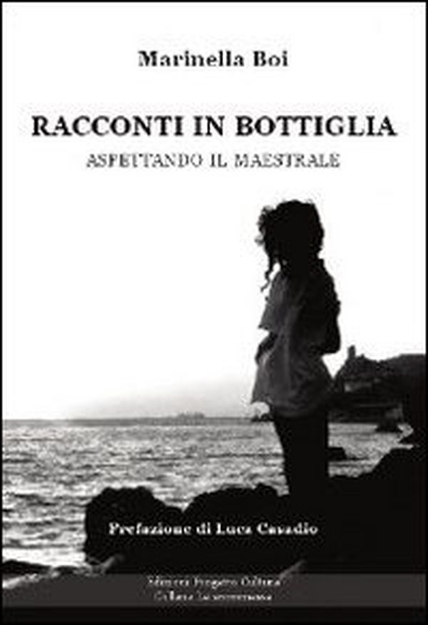 Racconti in bottiglia. Aspettando il maestrale - Librerie.coop Racconti in bottiglia. Aspettando il maestrale - Librerie.coop