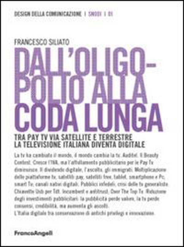Dall'oligopolio alla coda lunga. Tra pay tv via satellite e terrestre. La televisione italiana diventa digitale - Librerie.coop Dall'oligopolio alla coda lunga. Tra pay tv via satellite e terrestre. La televisione italiana diventa digitale - Librerie.coop