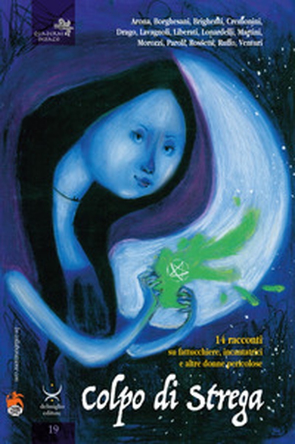 Colpo di strega. 14 racconti su fattucchiere, incantatrici e altre donne pericolose - Librerie.coop Colpo di strega. 14 racconti su fattucchiere, incantatrici e altre donne pericolose - Librerie.coop