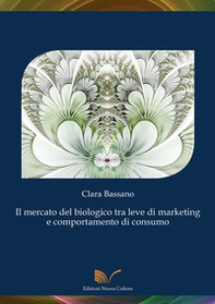 Il mercato del biologico tra leve di marketing e comportamento di consumo - Librerie.coop