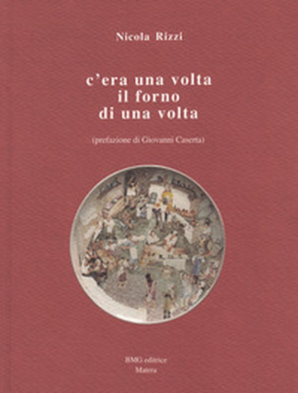 C'era una volta il forno di una volta - Librerie.coop C'era una volta il forno di una volta - Librerie.coop