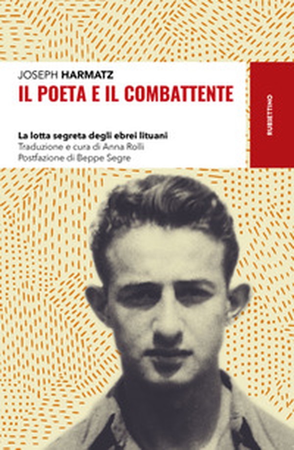 Il poeta e il combattente. La lotta segreta degli ebrei lituani - Librerie.coop Il poeta e il combattente. La lotta segreta degli ebrei lituani - Librerie.coop